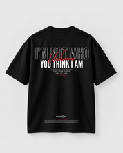Tee Oversize Fit 270 | I'm Not Who You Think I Am