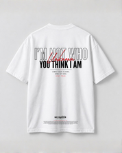 Tee Oversize Fit 270 | I'm Not Who You Think I Am