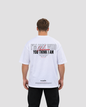 Tee Oversize Fit 270 | I'm Not Who You Think I Am